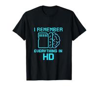I Remember Everything in HD Photography Humor Design T-Shirt