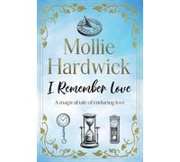I Remember Love: A magical tale of enduring love