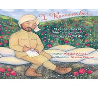 I Remember... : Muslim Loyalty and Sacrifice in WW1
