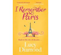 I Remember Paris: Take a romantic trip to Paris in the heartwarming novel from bestselling author Lucy Diamond