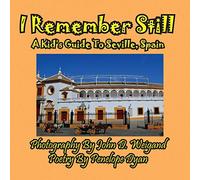 I Remember Still, A Kid's Guide To Seville, Spain