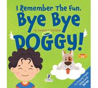 I Remember the Fun. Bye Bye Doggy!: A Comforting Affirmation-Themed Toddler Book About a Dog's Death (Ages 2-4) (My Amazing Toddler Behavioral)
