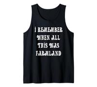 I Remember When All This was Farmland Tank Top