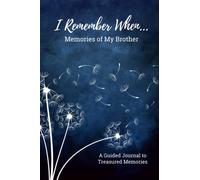 I Remember When... Memories of My Brother: A Guided Journal to Treasured Memories