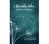 I Remember When... Memories of My Sister: A Guided Journal to Treasured Memories