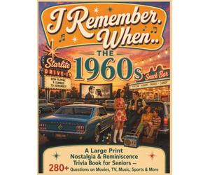 I Remember When... The 1960s: A Large Print Nostalgia & Reminiscence Trivia Book for Seniors - 280+ Questions on Movies, TV, Music, Sports & More