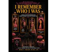 I Remember Who I Was: A Mental Health Workbook for Finding Yourself After Life Changed You Volume XII: The Emotional Receipt Series - Book 4