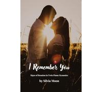 I Remember You: Signs of Reunion in Twin Flame Dynamics: 4 (Sacred Soul Connections)