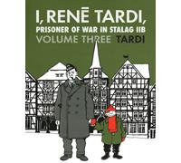 I, Rene Tardi, Prisoner Of War In Stalag Iib Vol. 3 : After the War