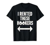 I Rented These Hookers Funny Humor Tee T-Shirt