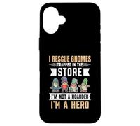 I rescue gnomes trapped in the store I'm not a hoarder Case for iPhone 16 Plus