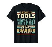 I Rescue Tools Trapped In The Store Im Not A Hoarder Im Hero T-Shirt