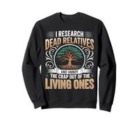I Research Relatives Genetic Genealogist Ancestor Genealogy Sweatshirt