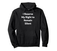I Reserve The Right To Remain Silent Pullover Hoodie