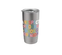I Respect Your Wrong Opinion Sarcastic Debate Argument - Stainless Steel Insulated Tumbler