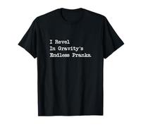 I Revel In Gravitys Endless Pranks Juggling Sarcasm T-Shirt