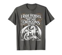 I Ride Horses Because They Don't Make Dragons Anymore T-Shirt, Men, Asphalt Grey, Medium