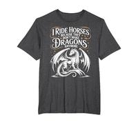 I Ride Horses Because They Don't Make Dragons Anymore T-Shirt, Men's Big and Tall, Dark Heather Grey, 4X Tall