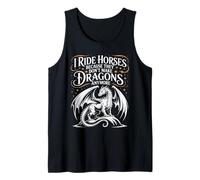 I Ride Horses Because They Don't Make Dragons Anymore Tank Top