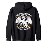 I Ride Horses Because They Don't Make Dragons Anymore Zip Hoodie