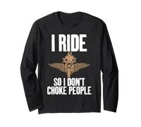 I Ride So I Don't Choke People Hilarious Bikers Unisex Long Sleeve T-Shirt