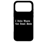 I Ride Where the Road Ends Funny Cycling Quotes Case for iPhone 17 Pro Max
