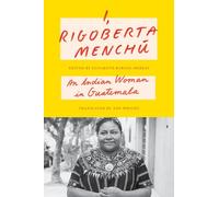 I, Rigoberta Menchú: An Indian Woman in Guatemala