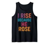 I Rise Because He Rose Jesus God Christian Quote Faith Tank Top