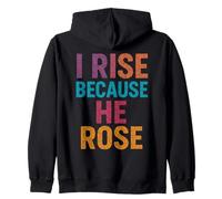 I Rise Because He Rose Jesus God Christian Quote Faith Zip Hoodie
