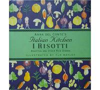 I Risottoi: Risottos and Other Rice Dishes (Anna Del Conte's Italian Kitchen)