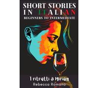 I ritratti di Miriam - Short Stories in Italian for Beginner and Intermediate Level: Grow Your Vocabulary & Learn Italian with Ease and Mystery (Miriam Collection) (Short Stories to learn Italian)