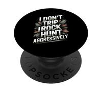 I Rock Hunt Aggressively Funny Rockhound Crystal Collector PopSockets Adhesive PopGrip