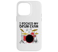 I Rocked My Drum Exam, Drummer Music Student Percussionist Case for iPhone 14 Pro Max