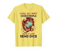I roll So i Don't Choke People Save a Life Send dice T-Shirt, Men, Lemon Yellow, Medium