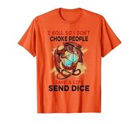 I roll So i Don't Choke People Save a Life Send dice T-Shirt, Men, Orange, Medium