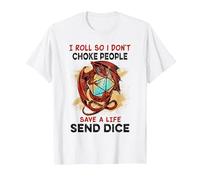 I roll So i Don't Choke People Save a Life Send dice T-Shirt, Men, White, XX-Large