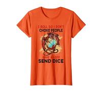 I roll So i Don't Choke People Save a Life Send dice T-Shirt, Women, Orange, Medium