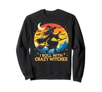 I Roll With Crazy Witches Broom Squad Womens Top Sweatshirt