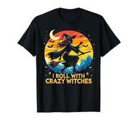 I Roll With Crazy Witches Broom Squad Womens Top T-Shirt