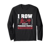 I Row Because Punching People is Frowned Upon Funny Rower Long Sleeve T-Shirt