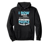 I Row Because Punching People Is Frowned Upon Rowing Pullover Hoodie