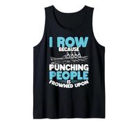 I Row Because Punching People Is Frowned Upon Rowing Tank Top