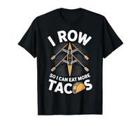 I Row So I Can Eat More Tacos Rower Funny Rowing T-Shirt