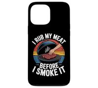 I Rub My Meat Before I Smoke It BBQ Case for iPhone 13 Pro Max