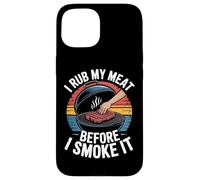 I Rub My Meat Before I Smoke It BBQ Case for iPhone 15
