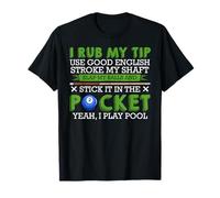 I Rub My Tip and I Play Pool Billiard Snooker Sport Funny T-Shirt