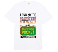 I Rub My Tip Use Good English Billiards Pool Snooker Cue Comfort Colors Adult Heavyweight T-Shirt