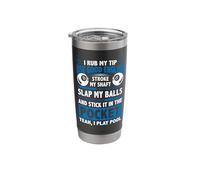I Rub My Tip Use Good English Stroke My Shaft Billard Pool Stainless Steel Insulated Tumbler
