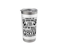 I Rub My Tip Use Good English Stroke My Shaft Billard Pool Stainless Steel Insulated Tumbler