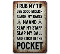 I Rub My Tip Use Good English Stroke My Shaft Slap My Balls and Stick It in The Pocket Yeah I Play Pool Aluminum Tin Sign Metal Accessories Poster Gift 12X8 Inch